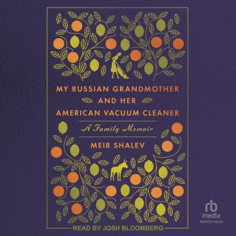 My Russian Grandmother and Her American Vacuum Cleaner: A Family Memoir