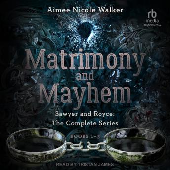 Sawyer and Royce: Matrimony and Mayhem: The Complete Collection