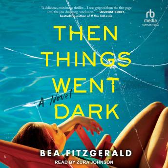 Then Things Went Dark: A Novel