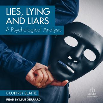 Lies, Lying and Liars: A Psychological Analysis