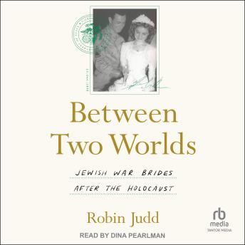 Between Two Worlds: Jewish War Brides after the Holocaust