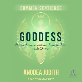 Goddess: Blessed Reunions with the Feminine Face of the Divine
