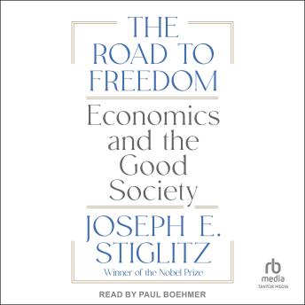 Download Road to Freedom: Economics and the Good Society by Joseph E. Stiglitz