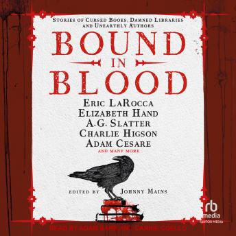 Bound in Blood: Stories of Cursed Books, Damned Libraries and Unearthly Authors
