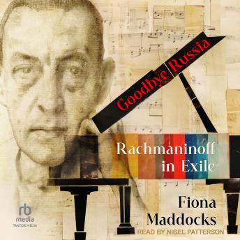 Goodbye Russia: Rachmaninoff in Exile