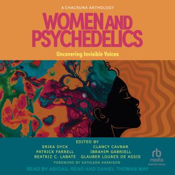 Women and Psychedelics: Uncovering Invisible Voices (A Chacruna Anthology)