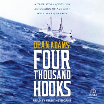Four Thousand Hooks: A True Story of Fishing and Coming of Age on the High Seas of Alaska