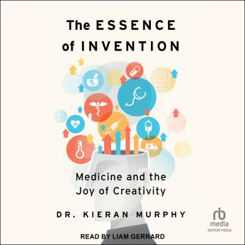 The Essence of Invention: Medicine and the Joy of Creativity