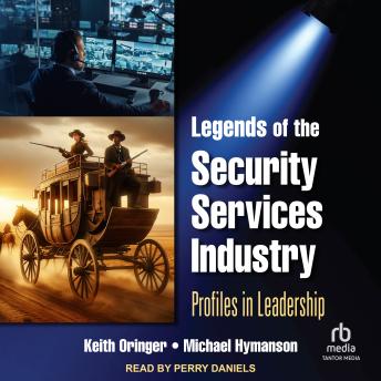 Legends of the Security Services Industry: Profiles in Leadership