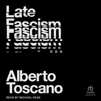 Late Fascism: Race, Capitalism and the Politics of Crisis