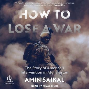 How to Lose a War: The Story of America's Intervention in Afghanistan (By Amin Saikal) episode artwork