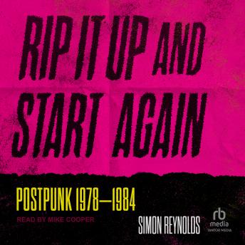 Rip It Up and Start Again: Postpunk 1978-1984