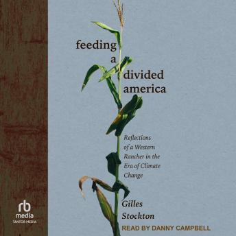 Feeding a Divided America: Reflections of a Western Rancher in the Era of Climate Change