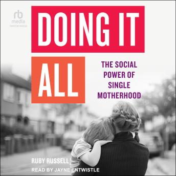 Doing It All: The Social Power of Single Motherhood