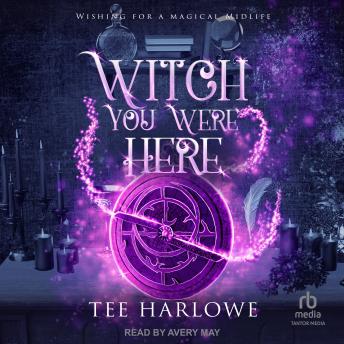 Witch You Were Here: A Paranormal Women's Fiction Novel
