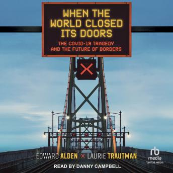 When the World Closed Its Doors: The Covid-19 Tragedy and the Future of Borders