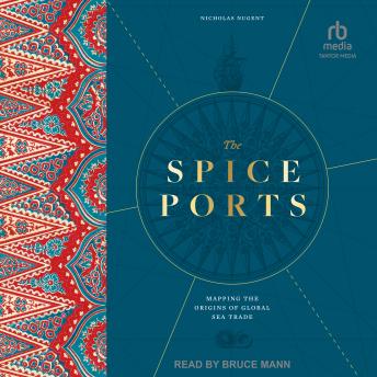 The Spice Ports: Mapping the Origins of the Global Sea Trade