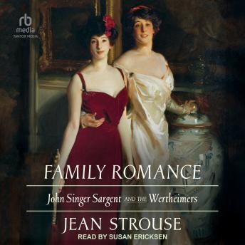 Family Romance: John Singer Sargent and the Wertheimers