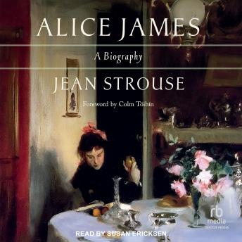 Alice James: A Biography
