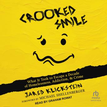 Crooked Smile: What It Took to Escape a Decade of Homelessness, Addiction, & Crime