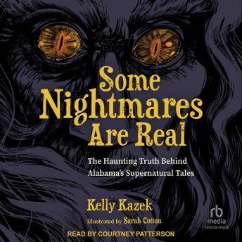 Some Nightmares Are Real: The Haunting Truth Behind Alabama’s Supernatural Tales