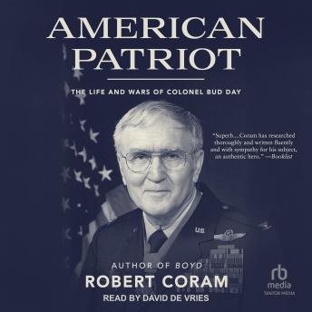 American Patriot: The Life and Wars of Colonel Bud Day - Robert Coram