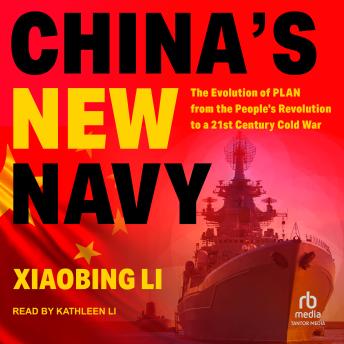 China's New Navy: The Evolution of PLAN from the People's Revolution to a 21st Century Cold War