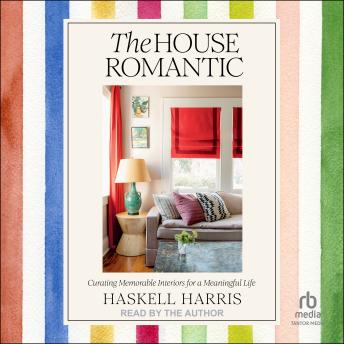 The House Romantic: Curating Memorable Interiors for a Meaningful Life (Authored by Haskell Harris) episode artwork