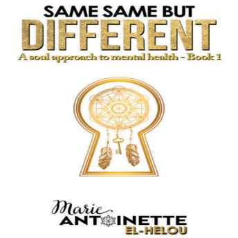 Same Same But Different: A Soul Approach to Mental Health - Book 1