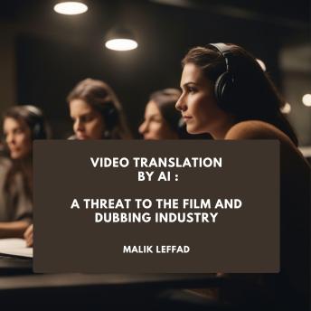 Video Translation  by AI: A Threat to the Film and Dubbing Industry