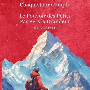 [French] - Chaque Jour Compte: Le Pouvoir des Petits Pas vers la Grandeur