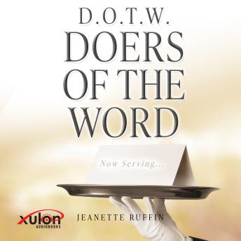 D.O.T.W. DOERS OF THE WORD: Now Serving...