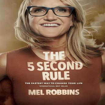 Download 5 Second Rule: Transform your Life, Work, and Confidence with Everyday Courage by Mel Robbins