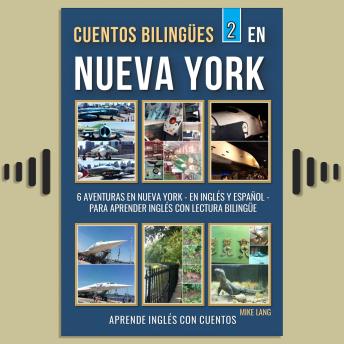 [Spanish] - Cuentos Bilingües 2 - En Nueva York: 6 Aventuras - en Inglés Y Español - para aprender Inglés con Lectura Bilingüe