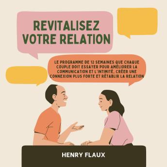 [French] - Revitalisez Votre Relation: Le Programme de 12 Semaines que Chaque Couple Doit Essayer pour Améliorer la Communication et l'Intimité, Créer une Connexion Plus Forte et Rétablir la Relation