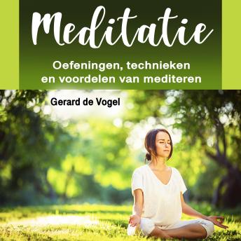 [Dutch; Flemish] - Meditatie: Oefeningen, technieken en voordelen van mediteren