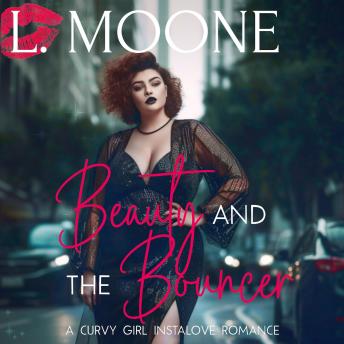 Download Beauty and the Bouncer: A Steamy Curvy Girl Instalove Romance by L. Moone