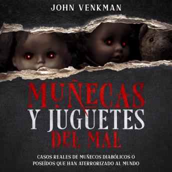 [Spanish] - Muñecas y Juguetes del Mal: Casos Reales de Muñecos Diabólicos o Poseídos que Han Aterrorizado al Mundo