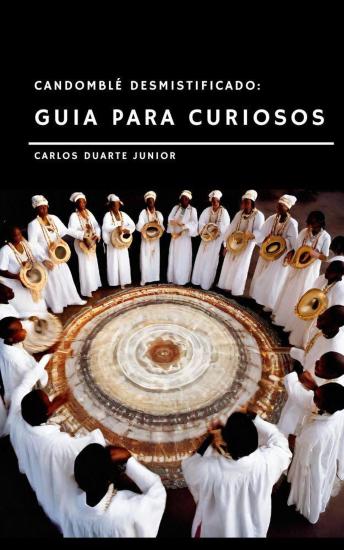 [Portuguese] - Candomblé Desmistificado: Guia para os Curiosos
