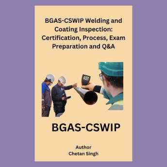 BGAS-CSWIP Welding and Coating Inspection: Certification, Process, Exam Preparation and Q&A