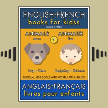 9 - More Animals | Plus Animaux - English French Books for Kids (Anglais Français Livres pour Enfants): Bilingual book to learn French to English words (Livre bilingue pour apprendre anglais de base)