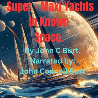 Super-Maxi Yachts In Known Space.: Space Exploration in the New Brave World of Tomorrow?