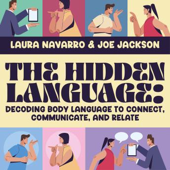 The Hidden Language: Decoding Body Language to Connect, Communicate, and Relate