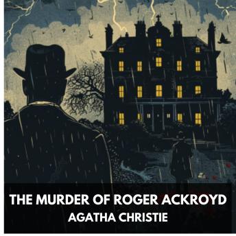 The Murder of Roger Ackroyd (Unabridged)