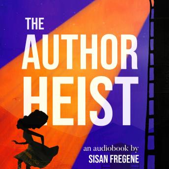 The Author Heist: A timeless coming-of-age heist adventure