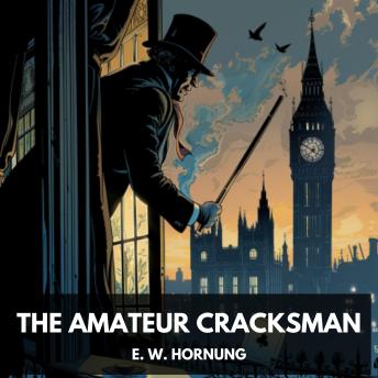 The Amateur Cracksman (Unabridged)