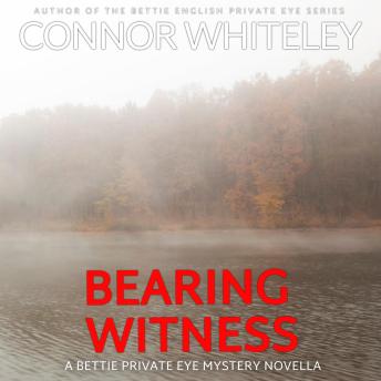 Bearing Witness: A Bettie Private Eye Mystery Novella