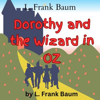 L. Frank Baum: Dorothy and the Wizard in OZ