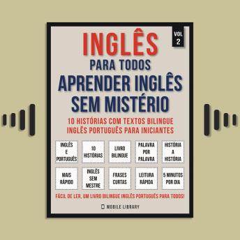 [Portuguese] - Inglês para todos - Aprender inglês sem mistério (Vol 2): 10 histórias com textos bilingue inglês português para iniciantes