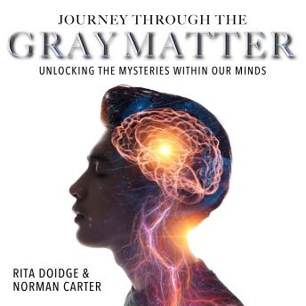 Journey Through the Gray Matter: Unlocking the Mysteries Within Our Minds